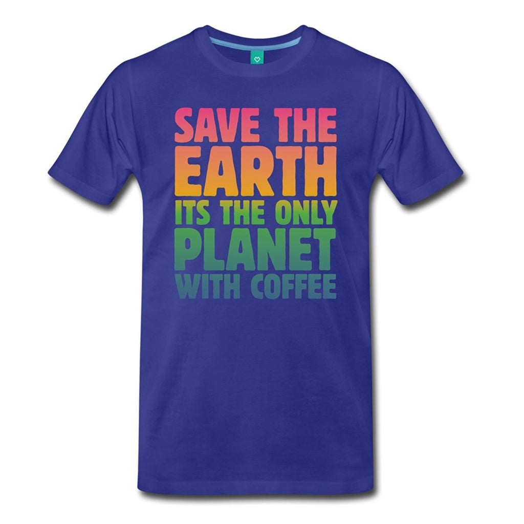 Save The Earth Its The Only Planet With Coffee Tee